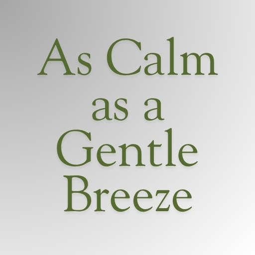 As Calm as a Gentle Breeze