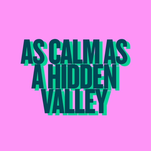 As Calm as a Hidden Valley