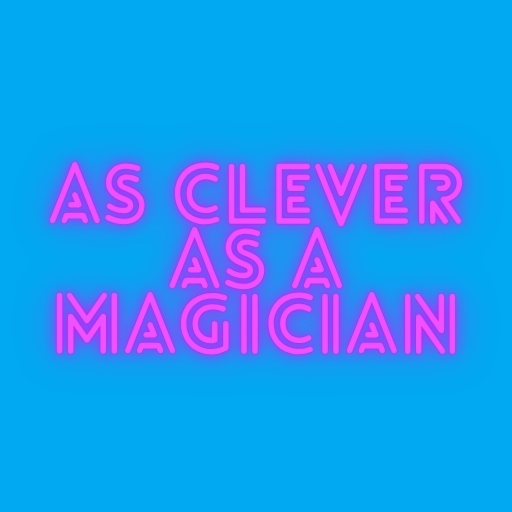 As Clever as a Magician