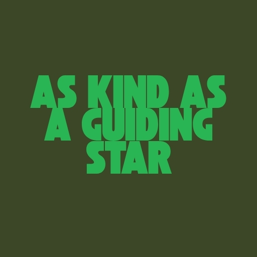 As Kind as a Guiding Star