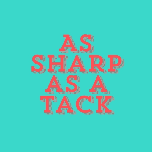 As Sharp as a Tack