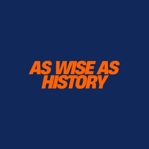 As Wise as History
