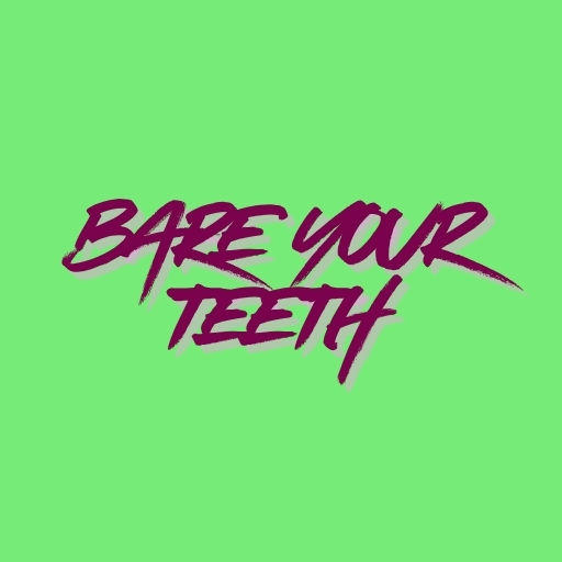 Bare Your Teeth