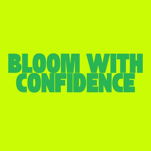 Bloom with Confidence