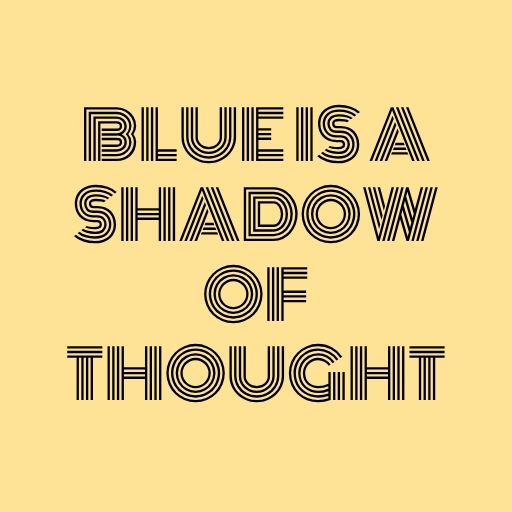Blue Is a Shadow of Thought