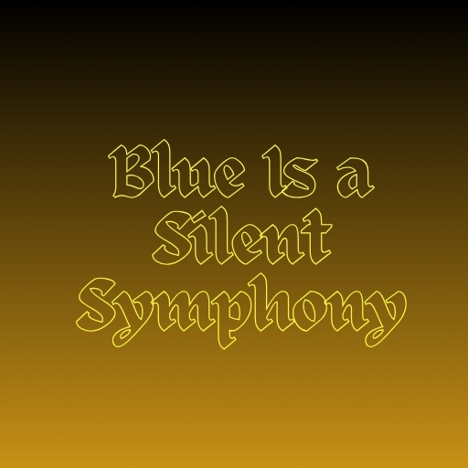 Blue Is a Silent Symphony