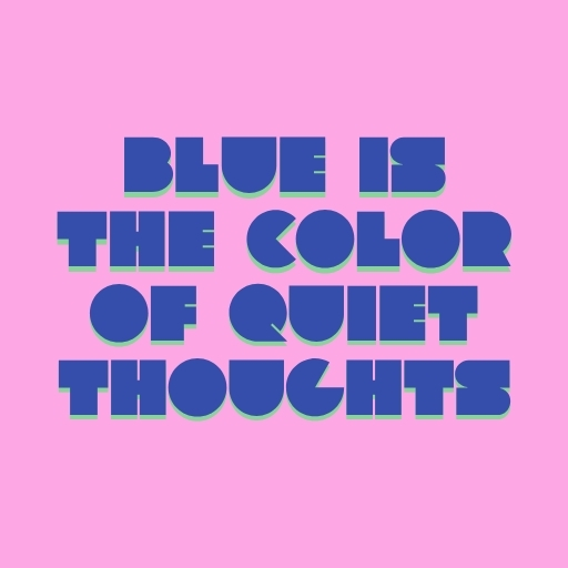 Blue Is the Color of Quiet Thoughts