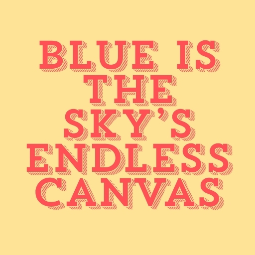 Blue Is the Sky’s Endless Canvas