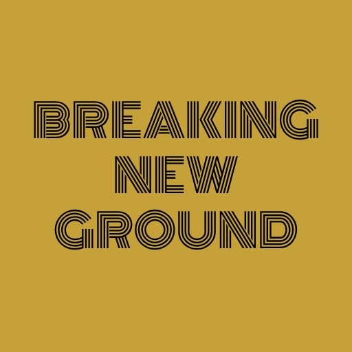 Breaking New Ground