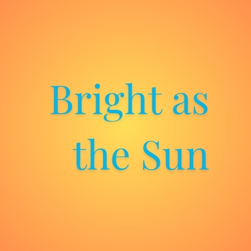 Bright as the Sun