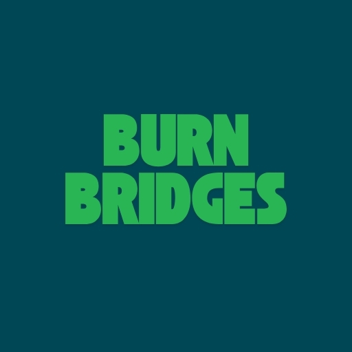 Burn Bridges