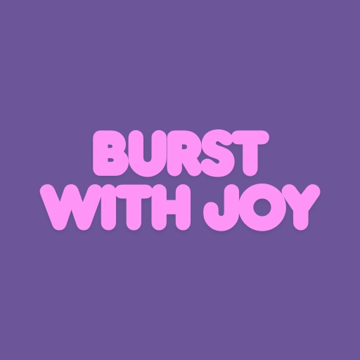 Burst with Joy