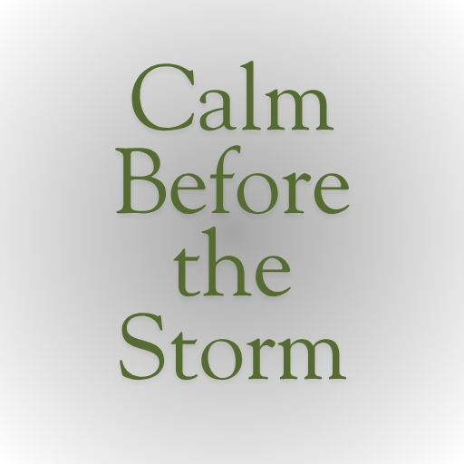 Calm Before the Storm
