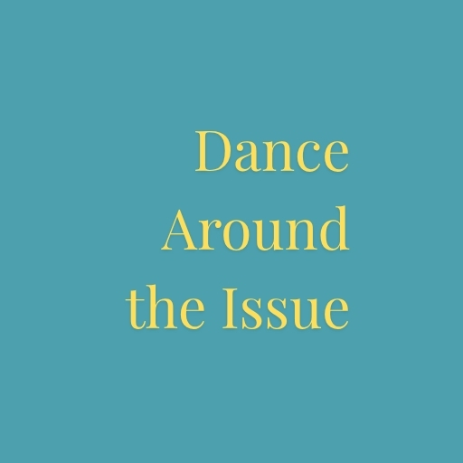Dance Around the Issue