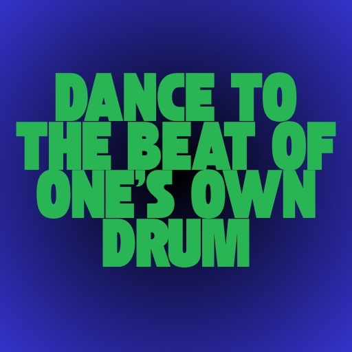 Dance to the Beat of One’s Own Drum