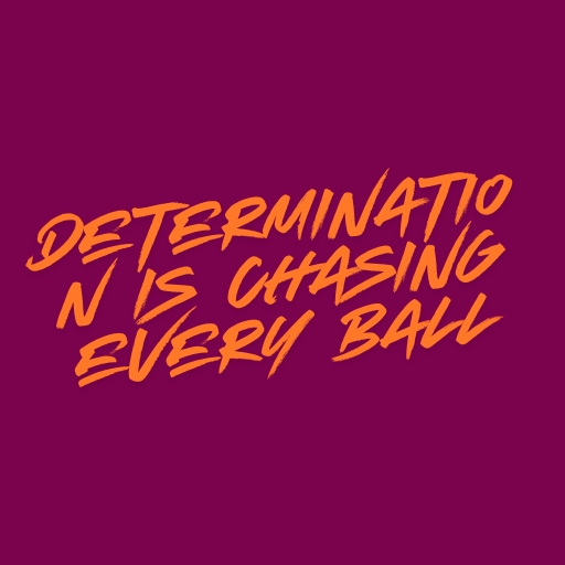 Determination is Chasing Every Ball
