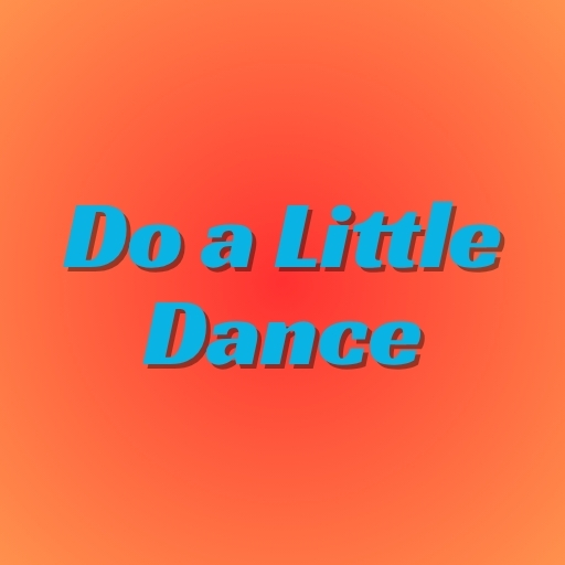 Do a Little Dance