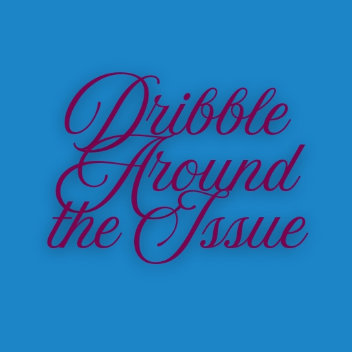 Dribble Around the Issue