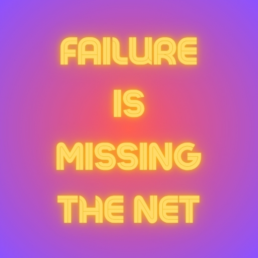 Failure Is Missing the Net