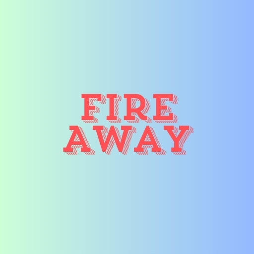 Fire Away