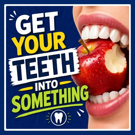 Get Your Teeth into Something
