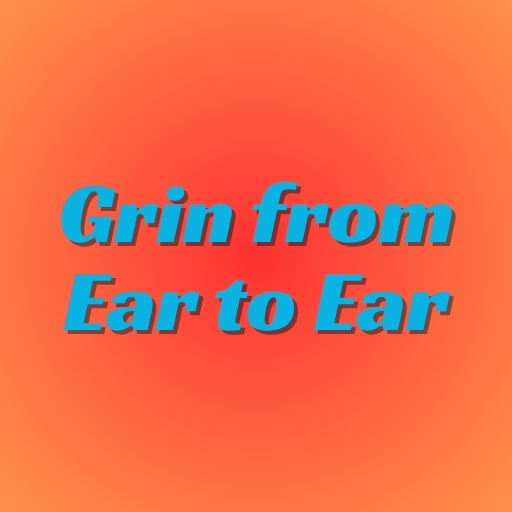 Grin from Ear to Ear