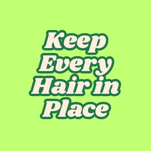 Keep Every Hair in Place