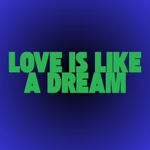 Love is like a dream