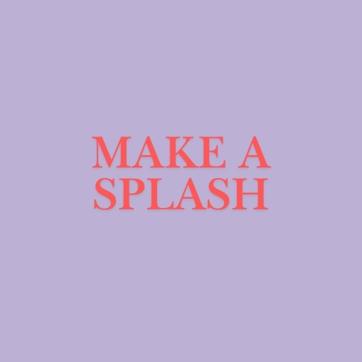Make a Splash