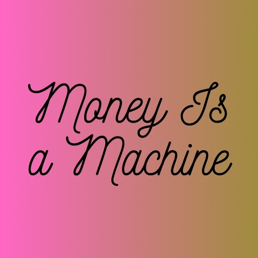Money Is a Machine
