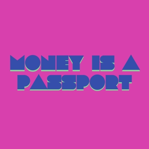 Money Is a Passport