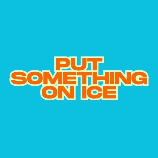 Put Something on Ice