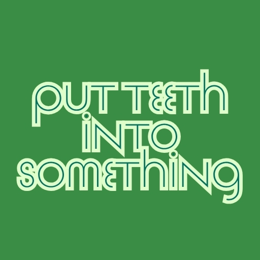 Put Teeth Into Something