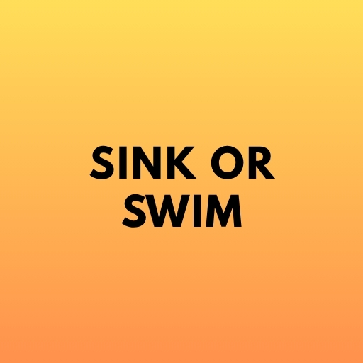 Sink or Swim