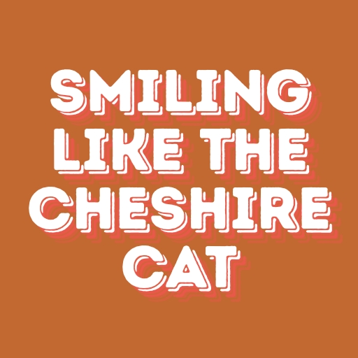 Smiling Like the Cheshire Cat