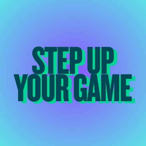 Step Up Your Game