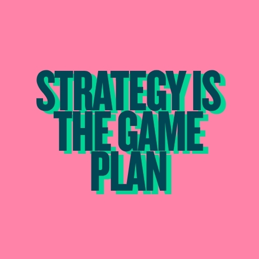 Strategy Is the Game Plan