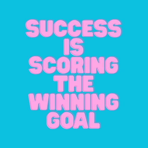 Success Is Scoring the Winning Goal