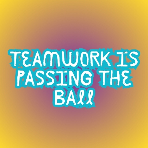 Teamwork Is Passing the Ball