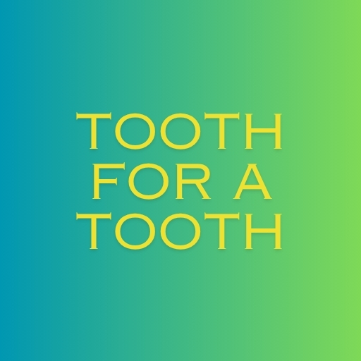 Tooth for a Tooth