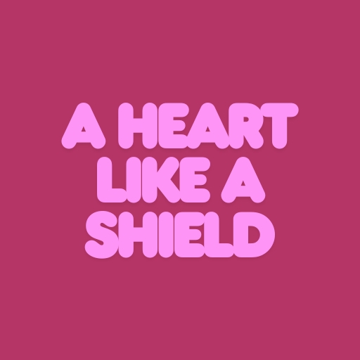 A Heart Like a Shield