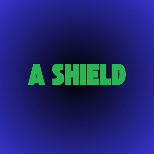 A Shield