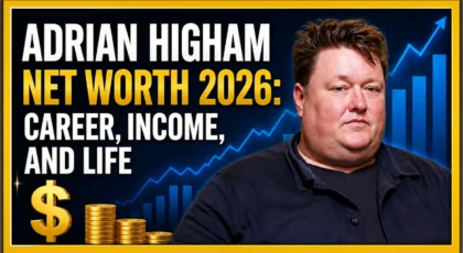 Adrian Higham Net Worth 2026: Career, Income, and Life