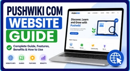 Pushwiki com Website Guide: Content, Safety, and Usage